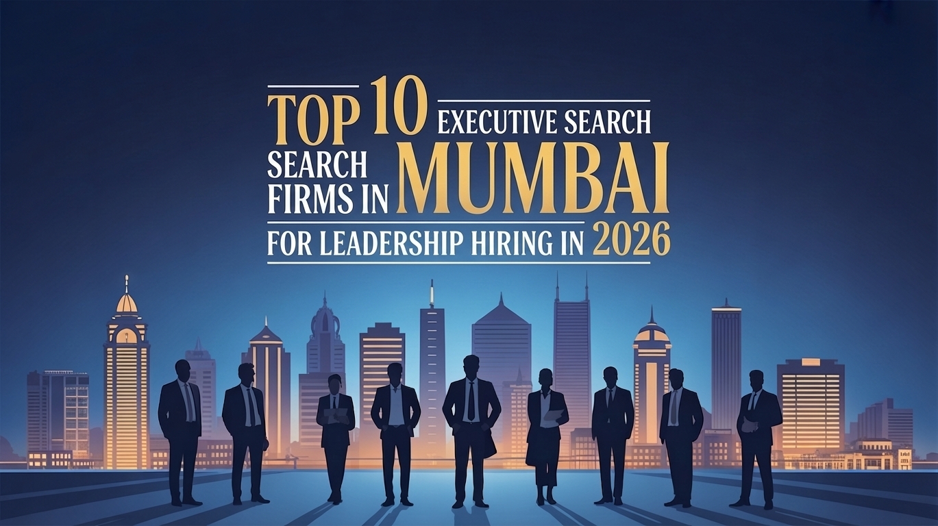 Top 10 Executive Search Firms in Mumbai for Leadership Hiring in 2026